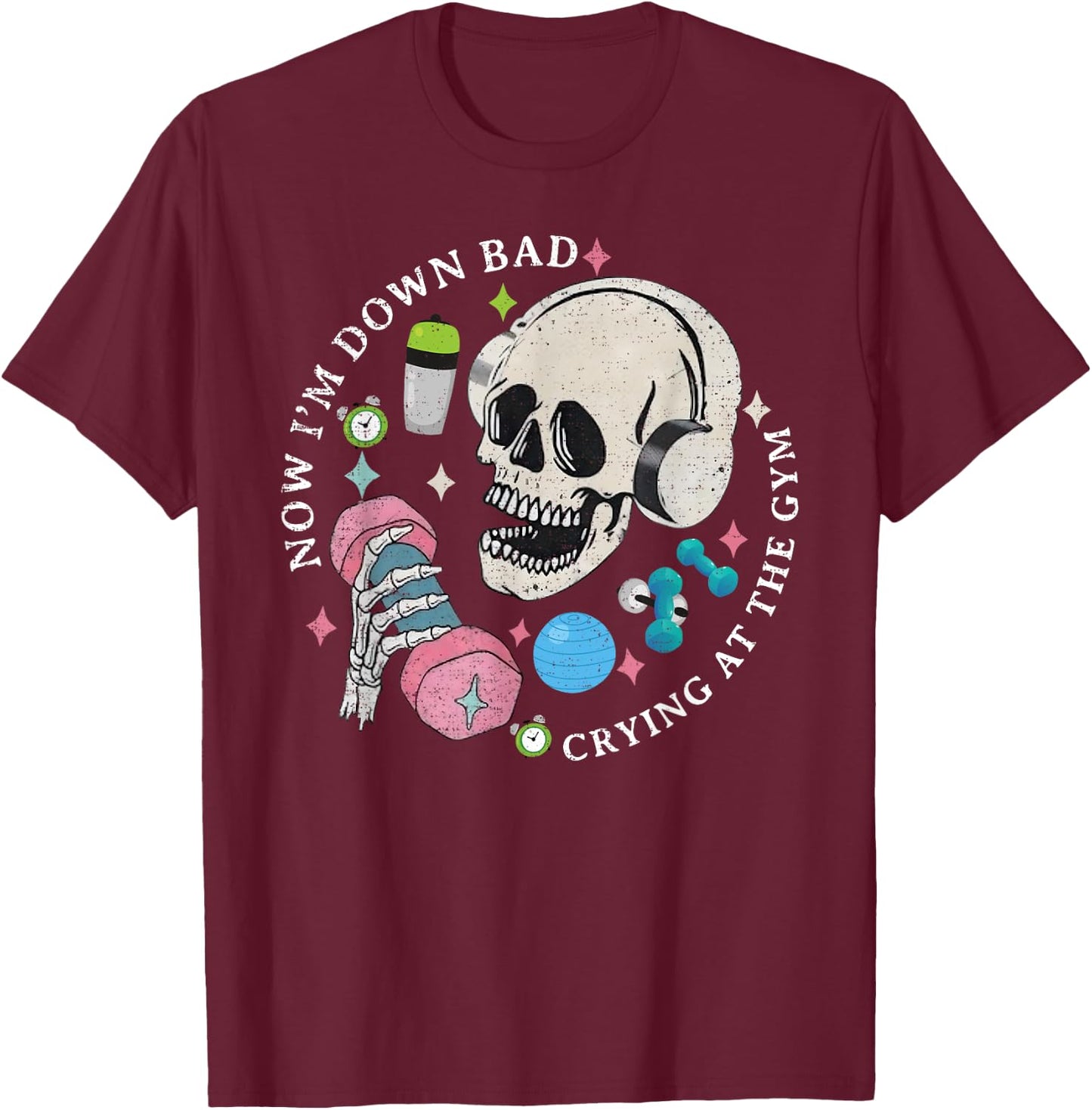 Funny Skeleton Now I'm Down Bad Crying At The Gym T-Shirt - T-Shirt | Maroon