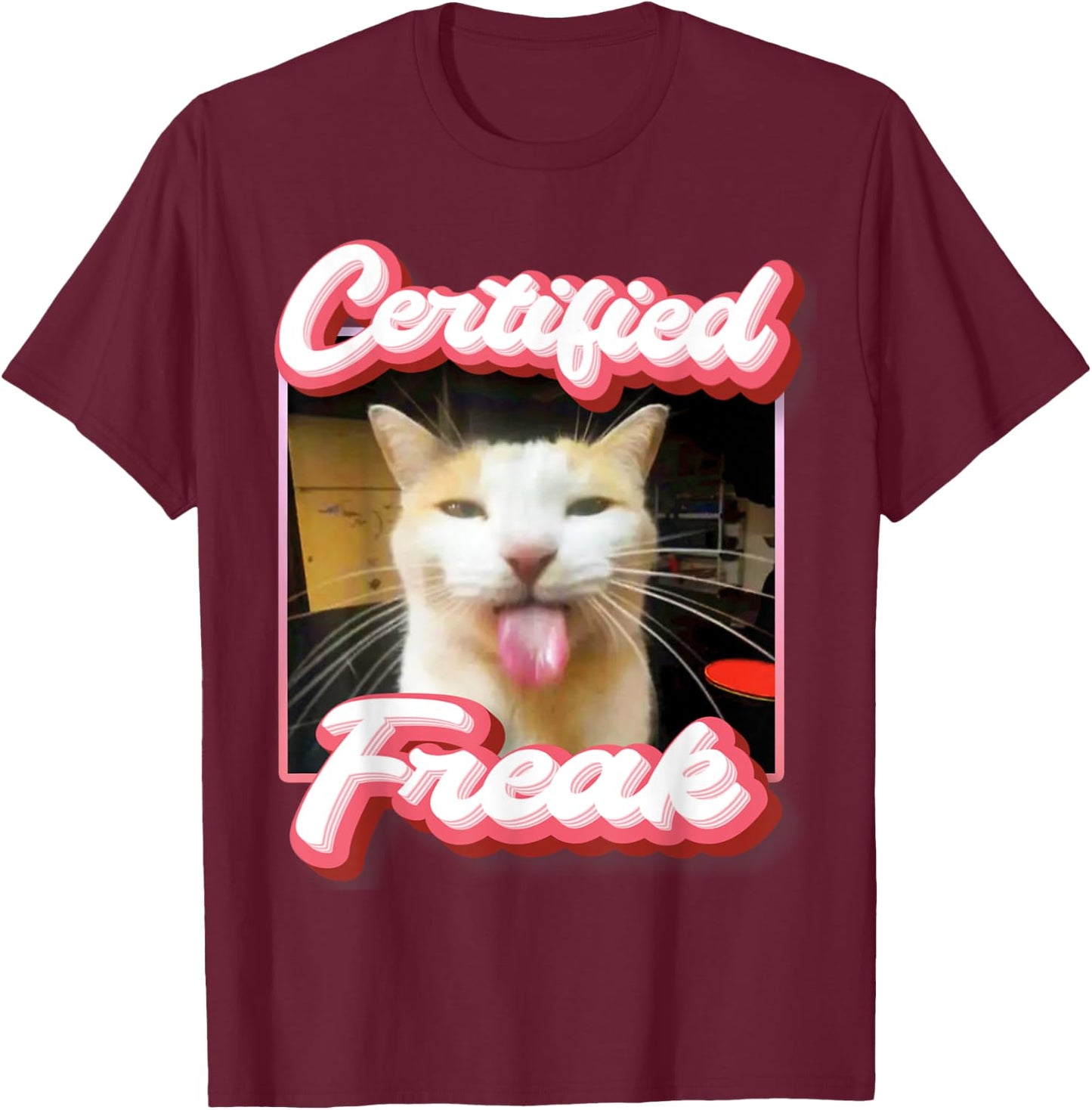 funny cat meme - Certified Freak Funny Cat Meme Men Women T-Shirt - T-Shirt | Maroon