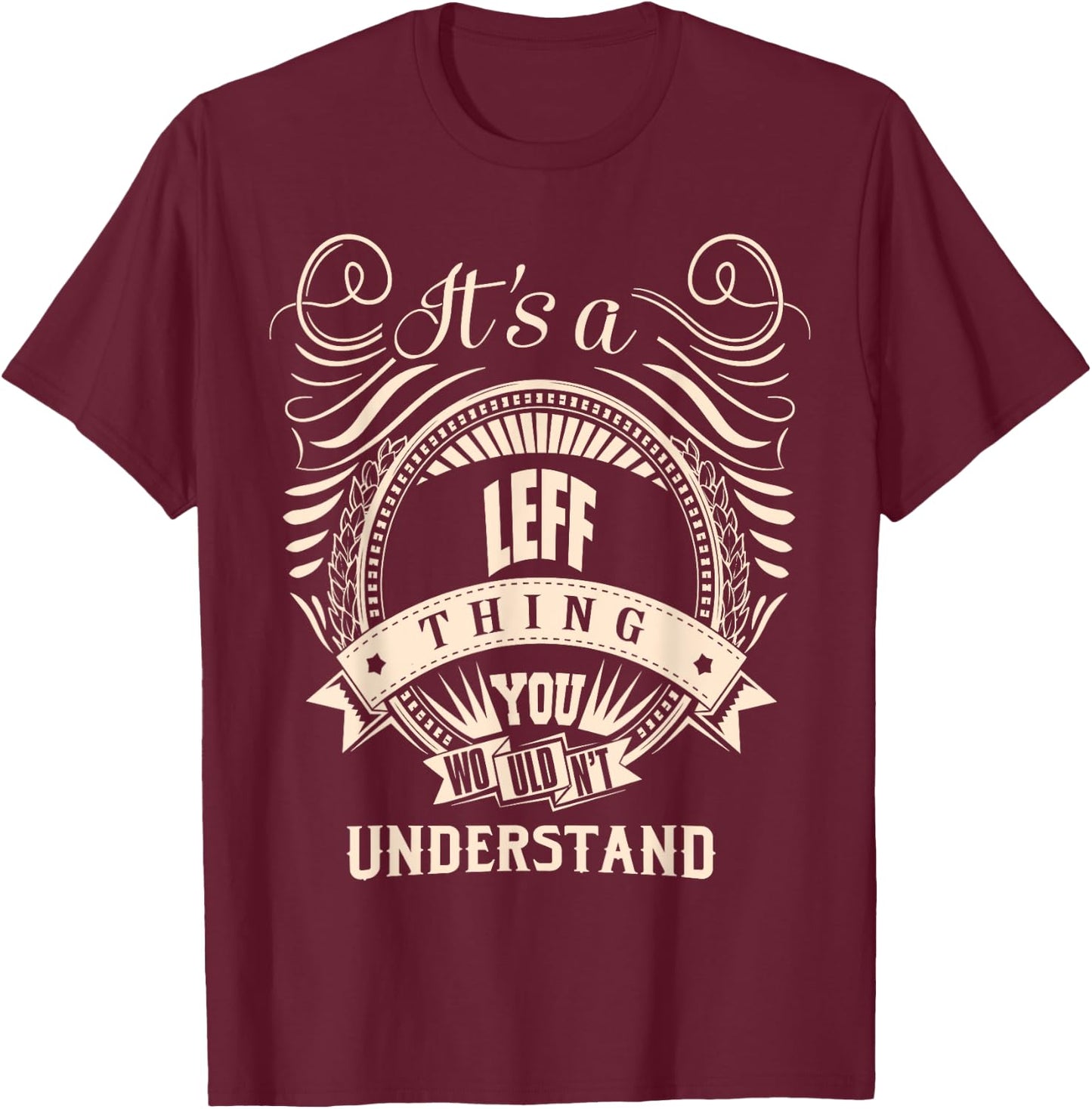 It is a LEFF thing Gifts T-Shirt - T-Shirt | Maroon