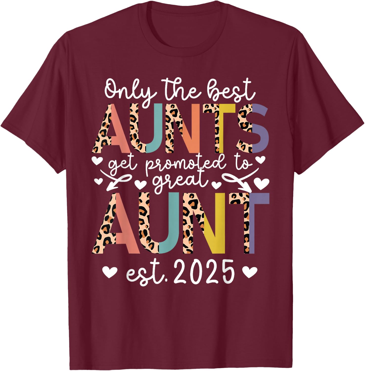 Best Aunts Get Promoted To Great Aunt Est. 2025 T-Shirt - T-Shirt | Maroon
