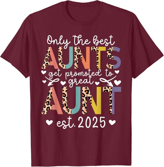 Best Aunts Get Promoted To Great Aunt Est. 2025 T-Shirt - T-Shirt | Maroon