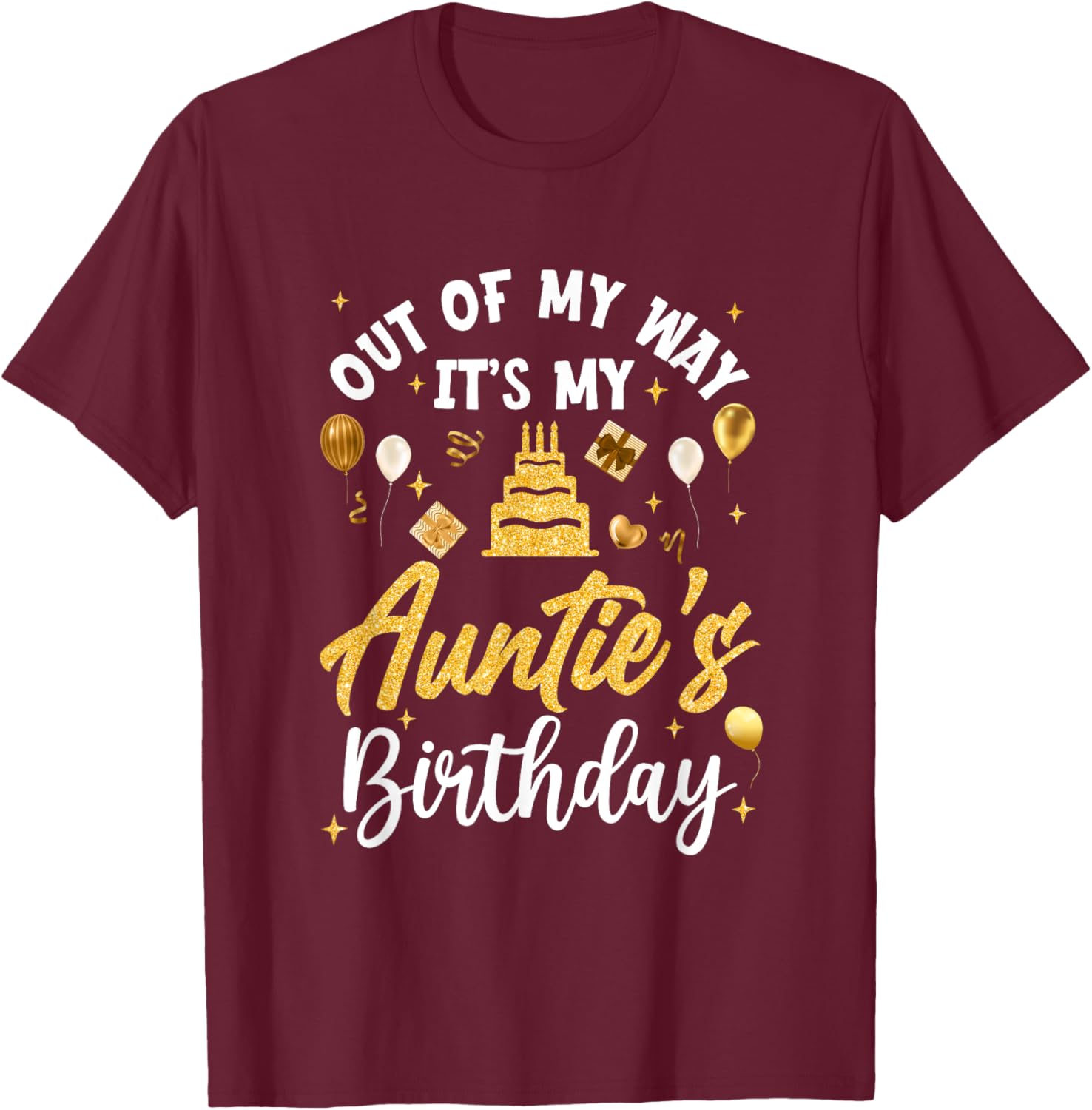 Out Of My Way It's My Auntie Birthday Party Matching T-Shirt - T-Shirt | Maroon