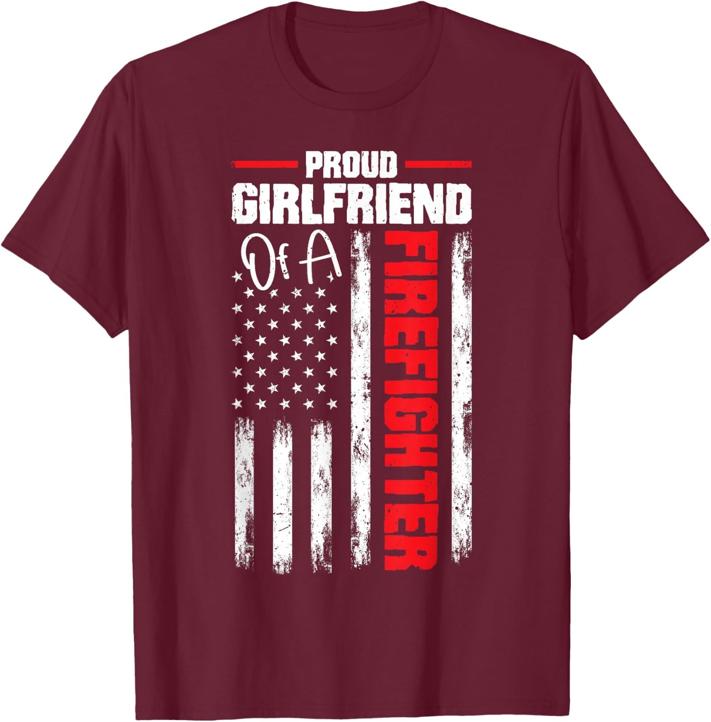 USA Flag Proud Girlfriend of Firefighter Novelty T-Shirt - T-Shirt | Maroon