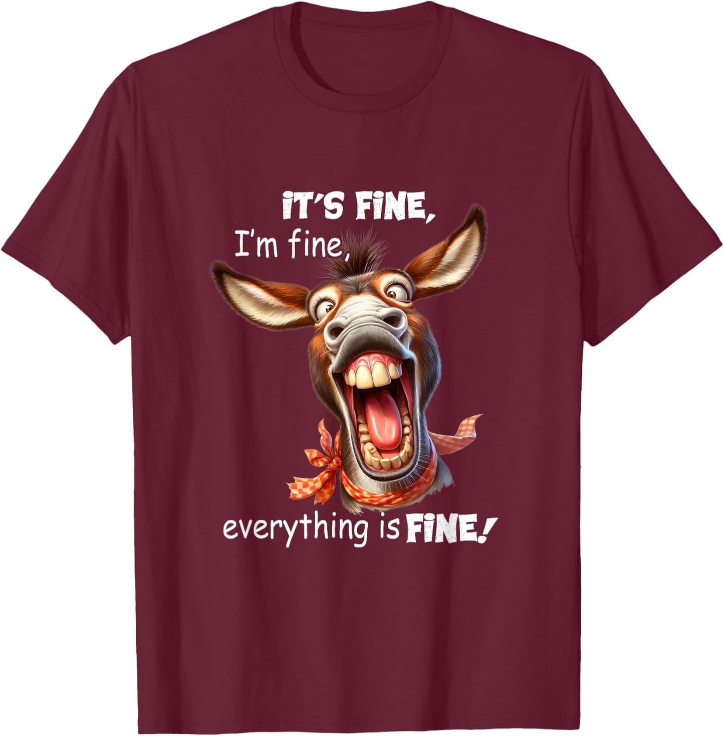 Funny Donkey It's Fine I'm Fine Everything Is Fine T-Shirt - T-Shirt | Maroon