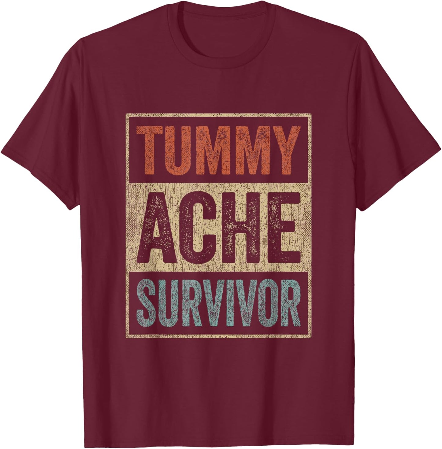 Funny Upset Stomach Retro Sarcastic Tummy Ache Survivor T-Shirt - T-Shirt | Maroon
