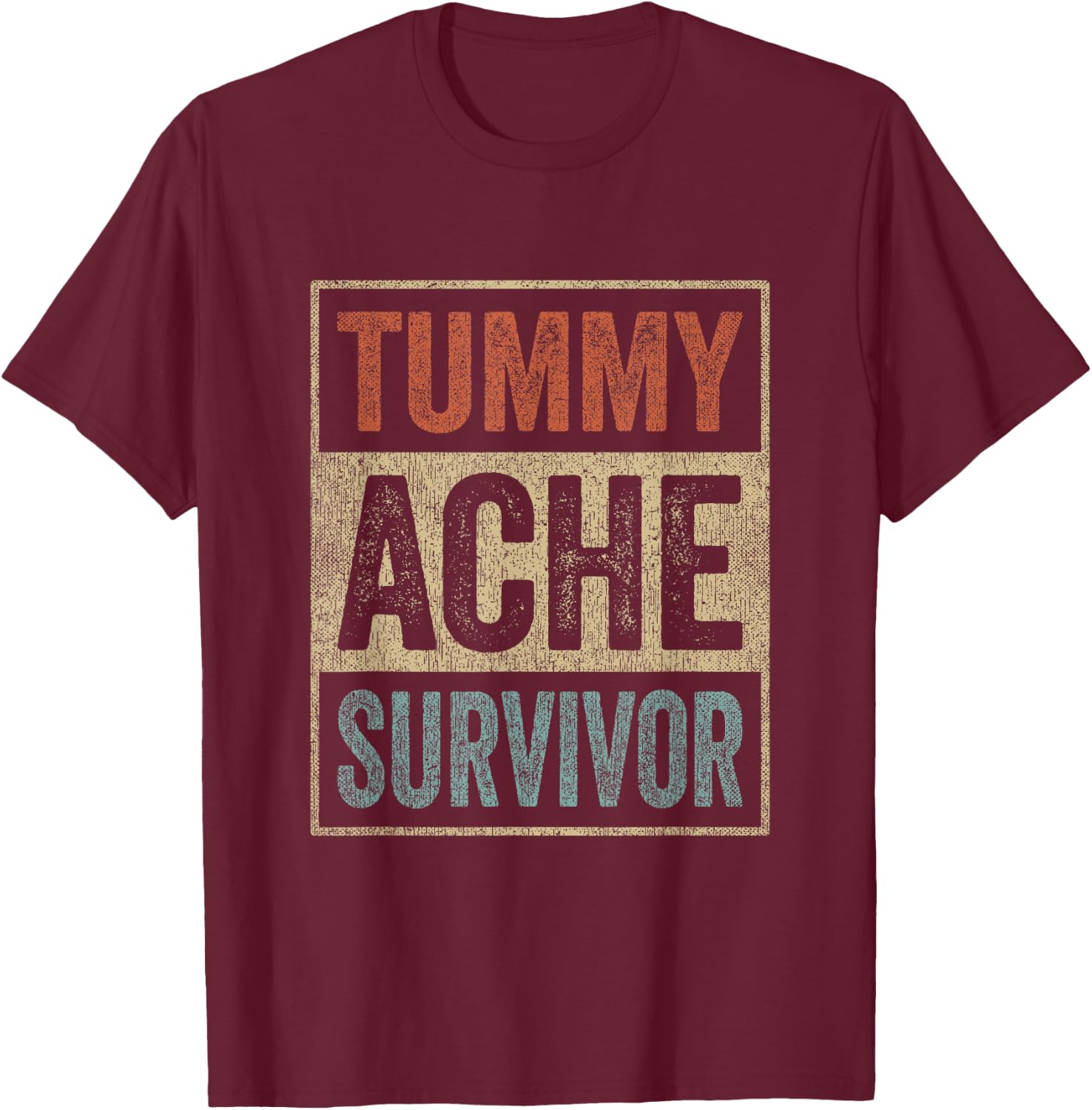 Funny Upset Stomach Retro Sarcastic Tummy Ache Survivor T-Shirt - T-Shirt | Maroon