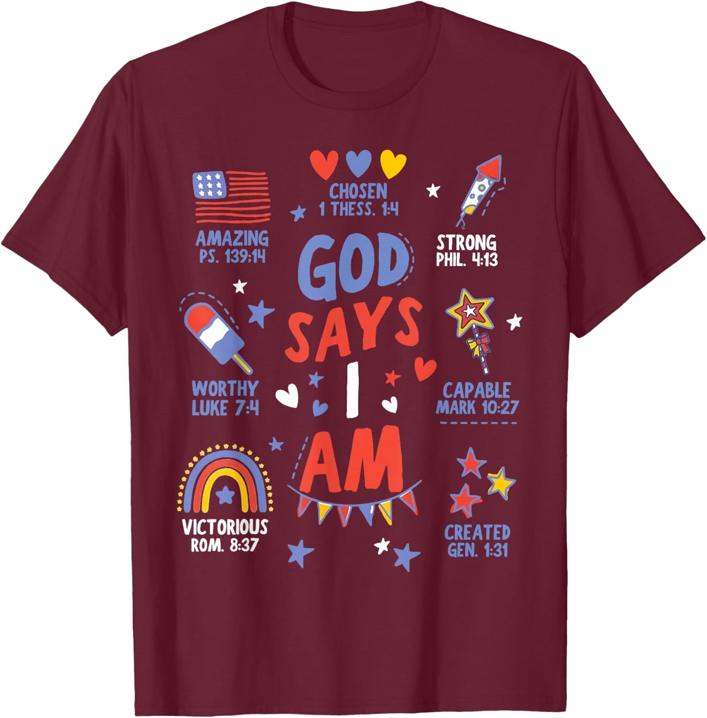 God Says I Am July 4th Christian Bible Verse Women Men Kids T-Shirt - T-Shirt | Maroon