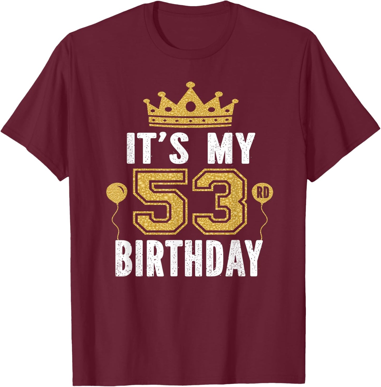 It's My 53rd Birthday Gift 53 Years Old Man And Woman T-Shirt - T-Shirt | Maroon