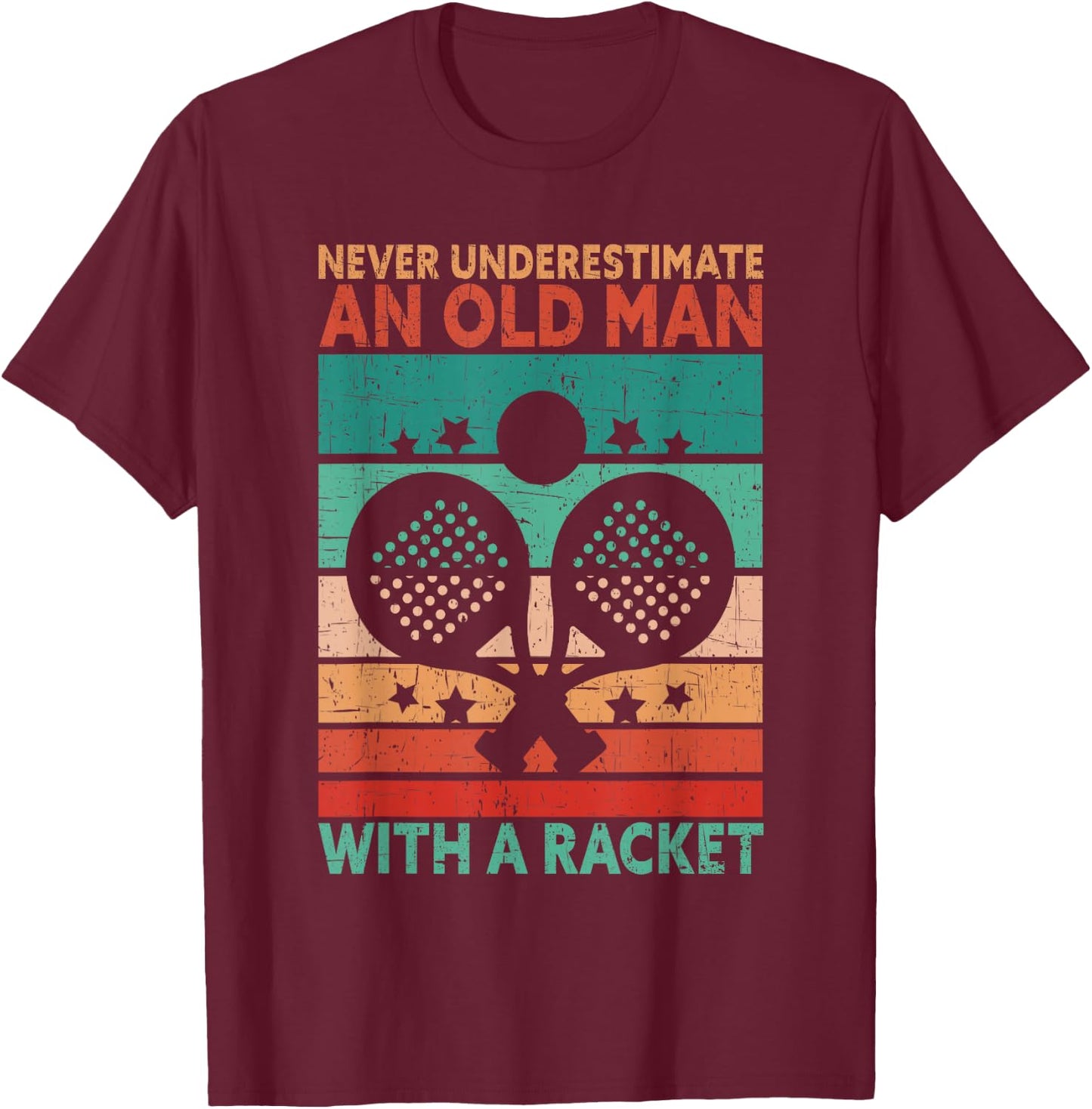 Never Underestimate An Old Man With A Racket Funny Padel T-Shirt - T-Shirt | Maroon