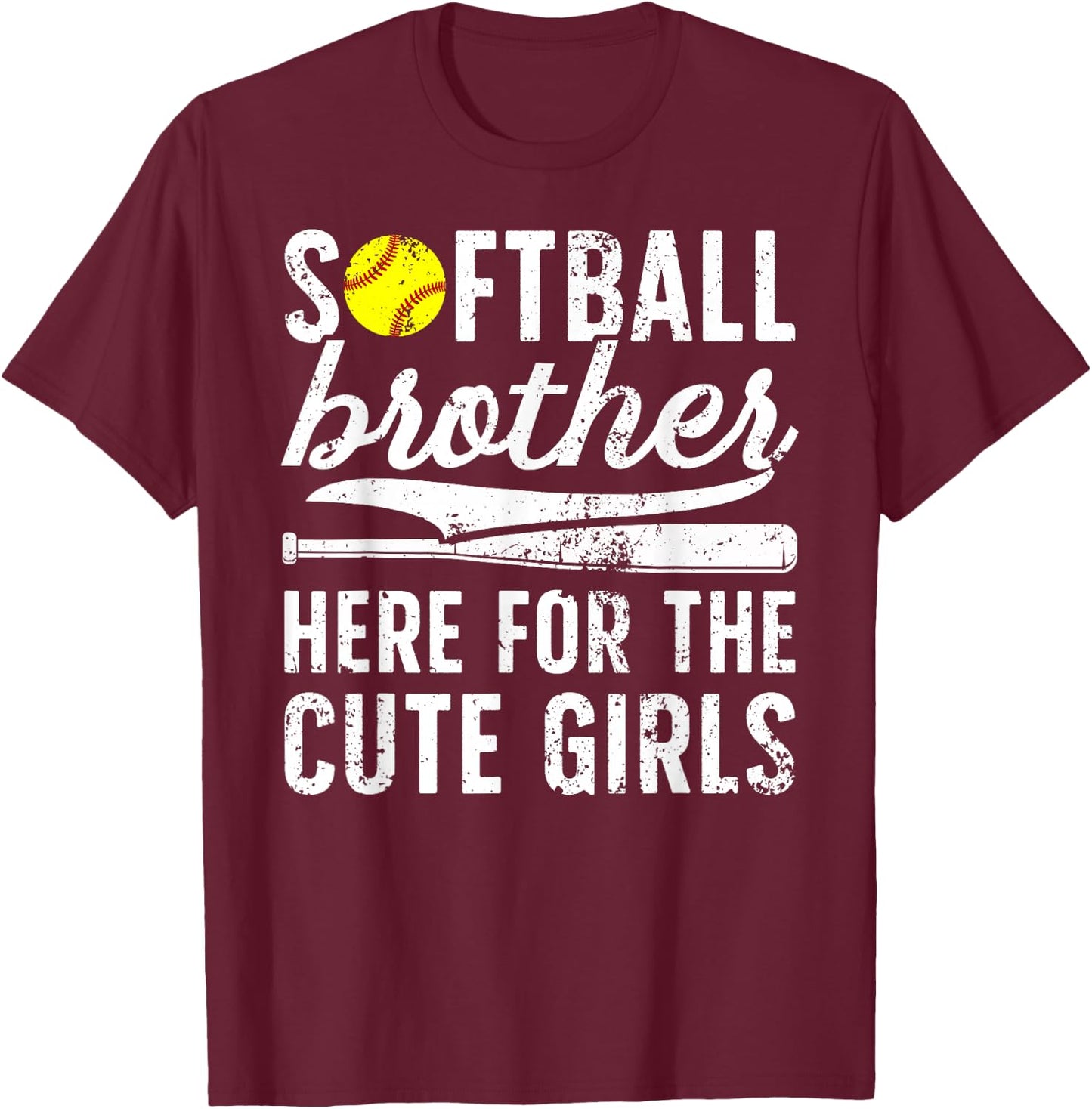Softball Brother Here For The Cute Girls Softball Bro T-Shirt - T-Shirt | Maroon
