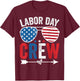 Happy Labor Day Crew Patriot Happy Labor Day T-Shirt - T-Shirt | Maroon