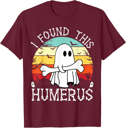 I Found This Humerus Funny Halloween Ghost Bone Spooky T-Shirt - T-Shirt | Maroon