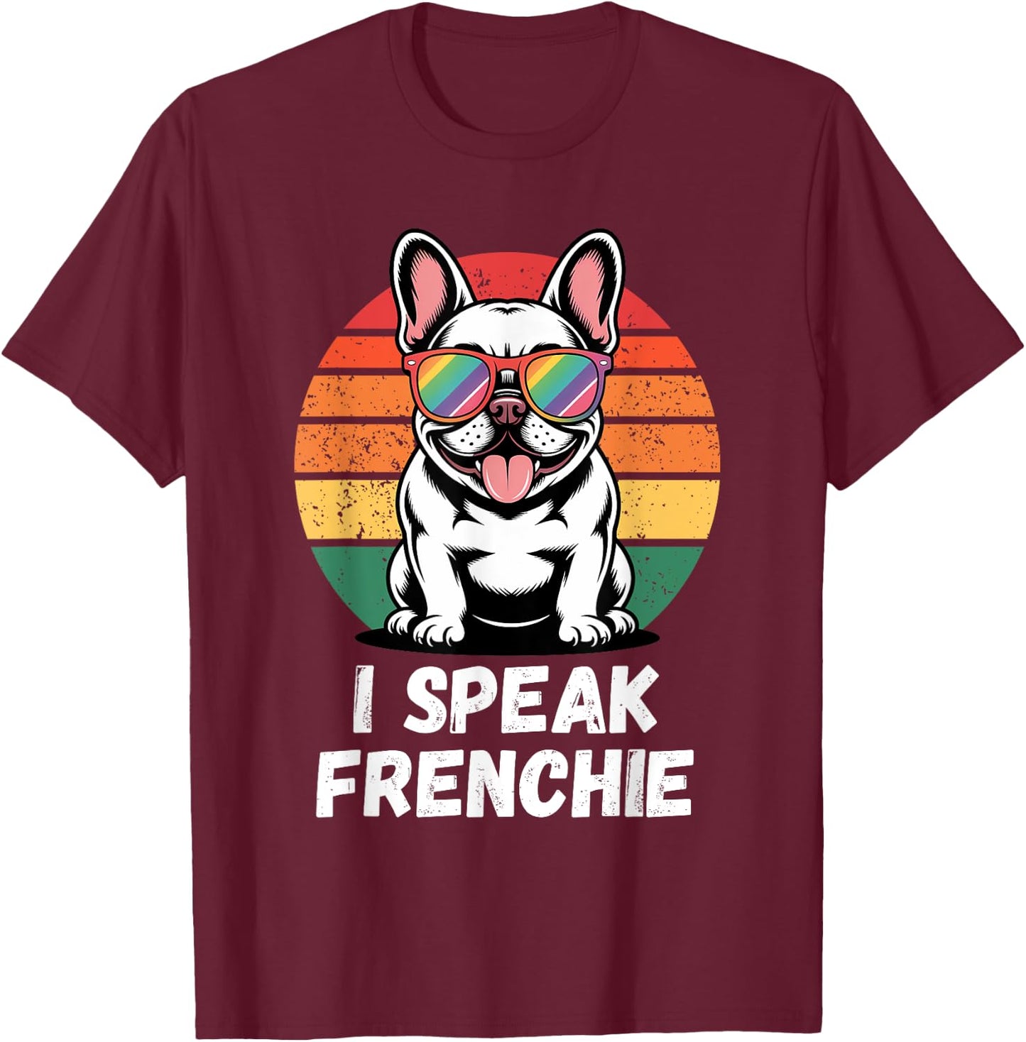 I Speak Frenchie Rainbow Retro French Bulldog Lover Dog T-Shirt - T-Shirt | Maroon