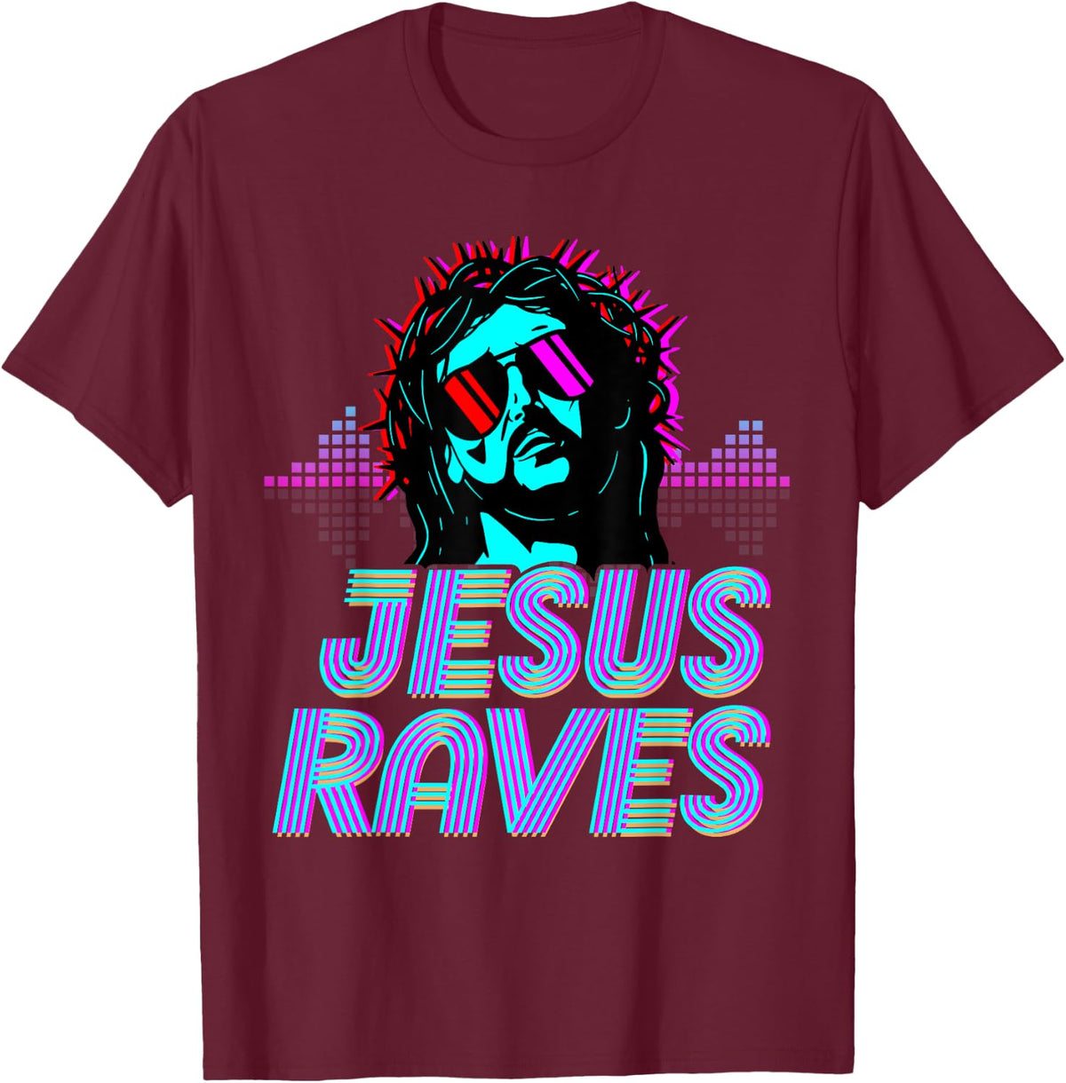 Jesus Raves House Music Techno Music Rave Party T-Shirt - T-Shirt | Maroon
