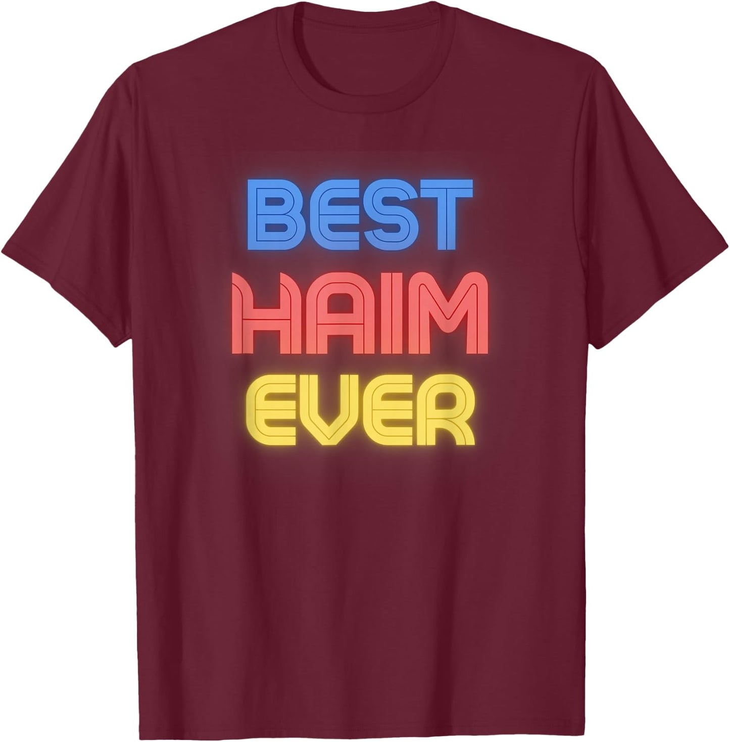 Best Haim Ever - Funny Haim Name Haim T-Shirt - T-Shirt | Maroon