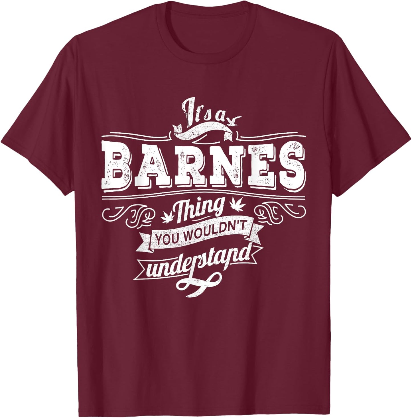 It's A BARNES Thing You Wouldn't Understand Family Name T-Shirt - T-Shirt | Maroon