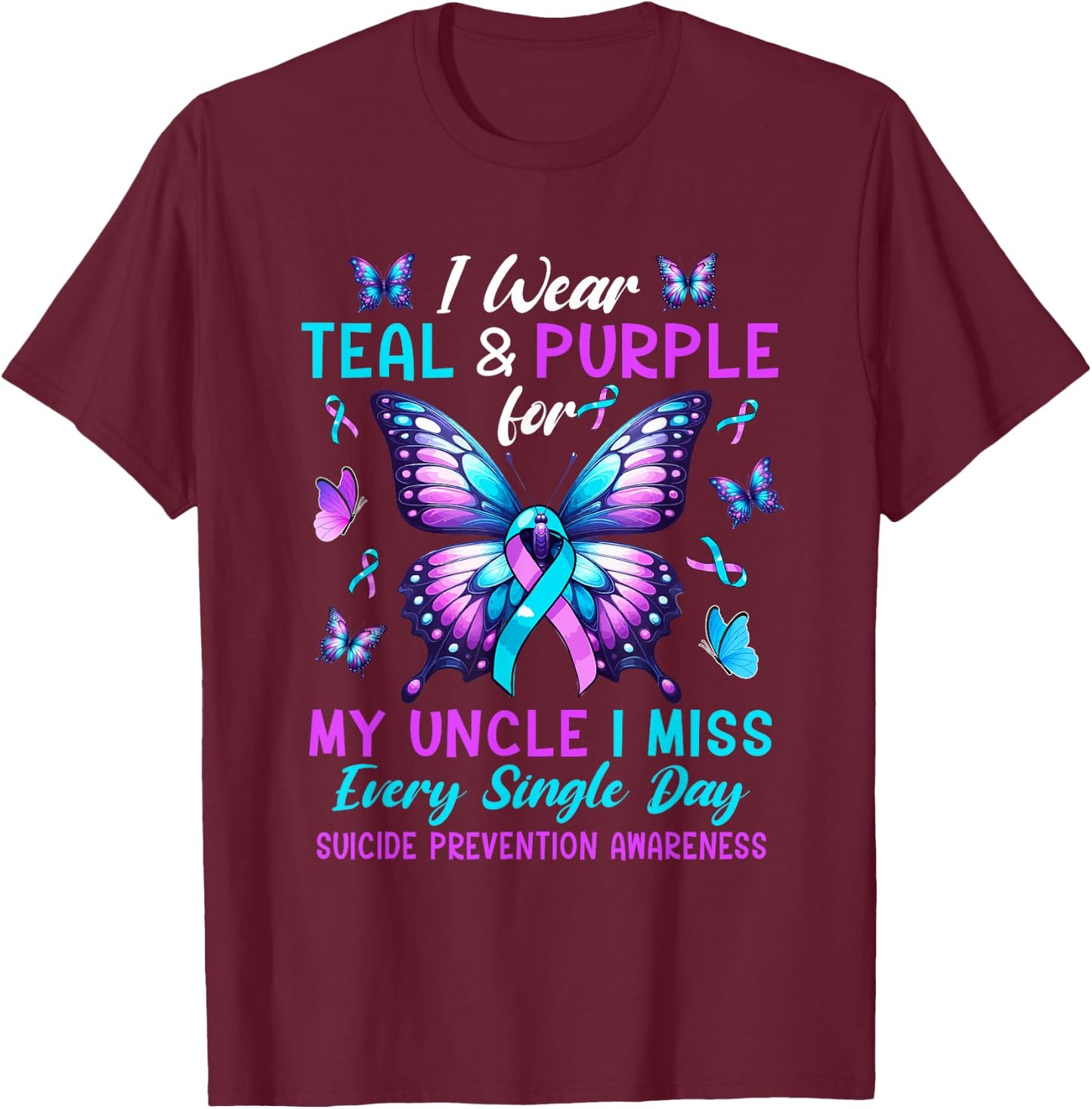 Wear Teal & Purple For Uncle Suicide Prevention Awareness T-Shirt - T-Shirt | Maroon
