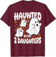 Haunted by My 2 Daughters Ghost Mom Dad Halloween T-Shirt - T-Shirt | Maroon