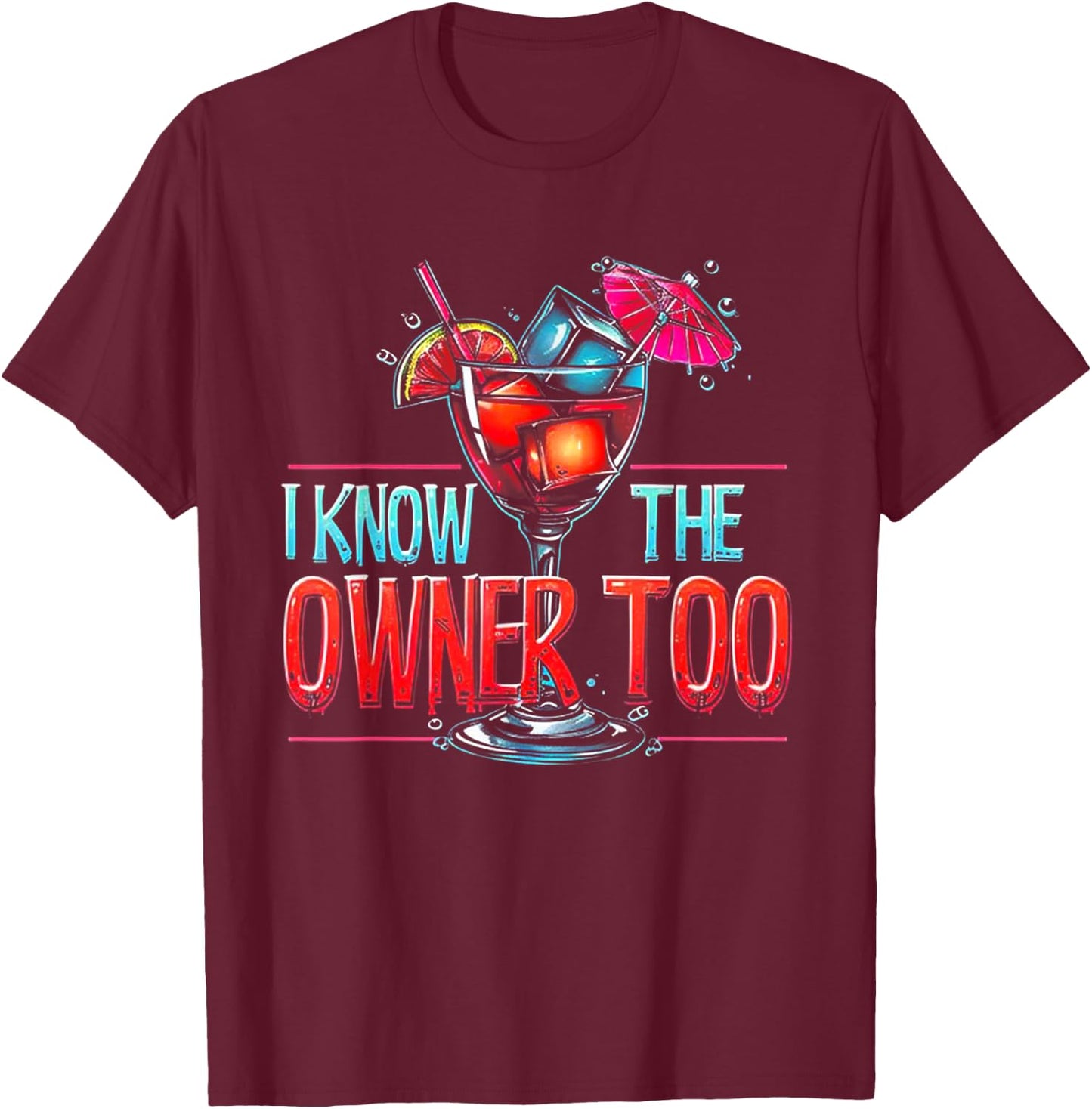 I Know The Owner Too T-Shirt - T-Shirt | Maroon