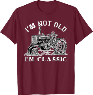 I'm Not Old I'm Classic Funny Tractor Farm T-Shirt - T-Shirt | Maroon
