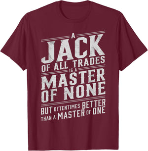 Jack of all trades is a master of none but oftentimes better T-Shirt - T-Shirt | Maroon
