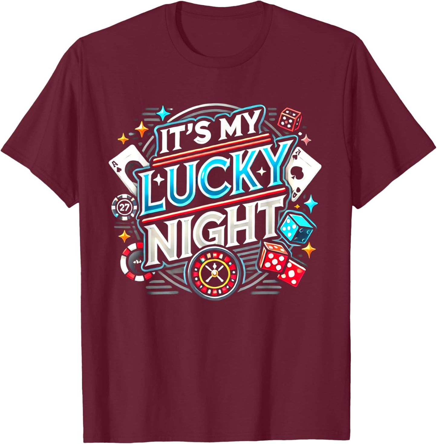 It's My Lucky Night Funny Casino Gambling T-Shirt - T-Shirt | Maroon