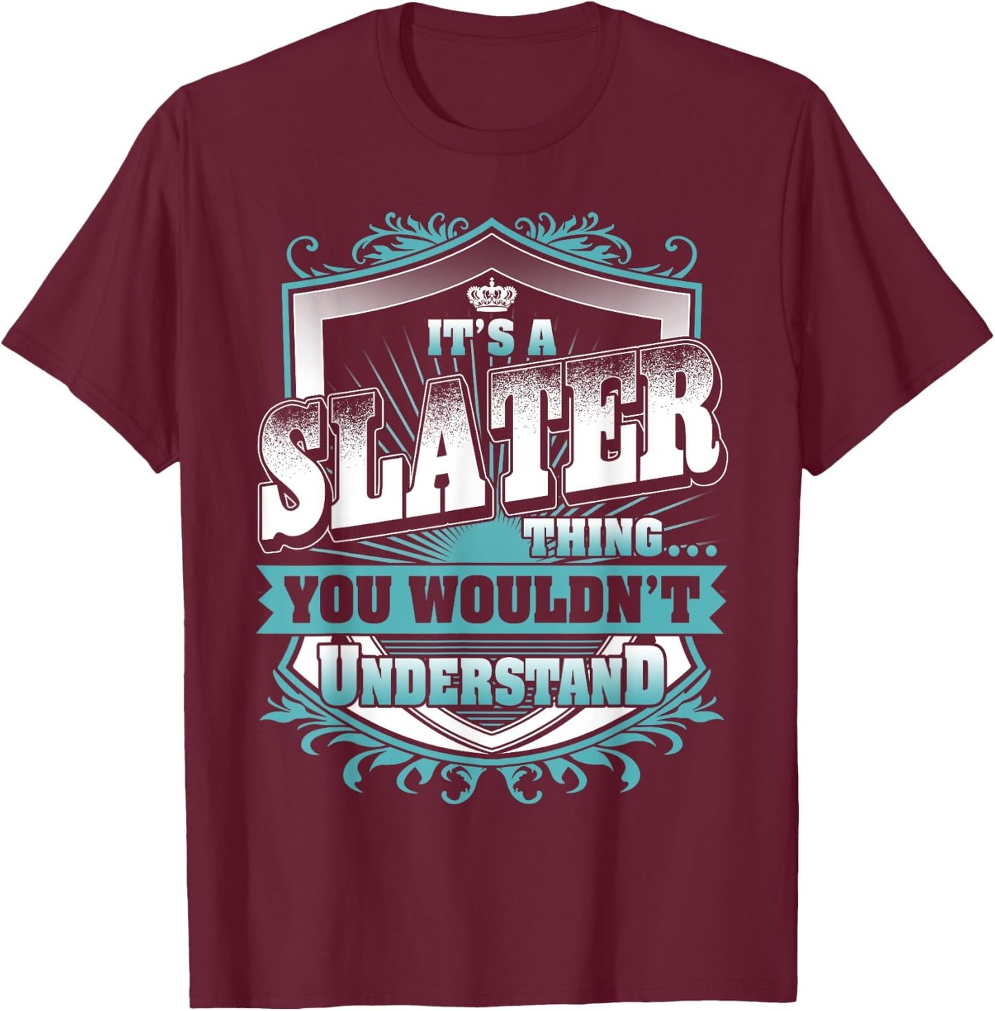 It's A SLATER Thing You Wouldn't Understand Name Vintage T-Shirt - T-Shirt | Maroon