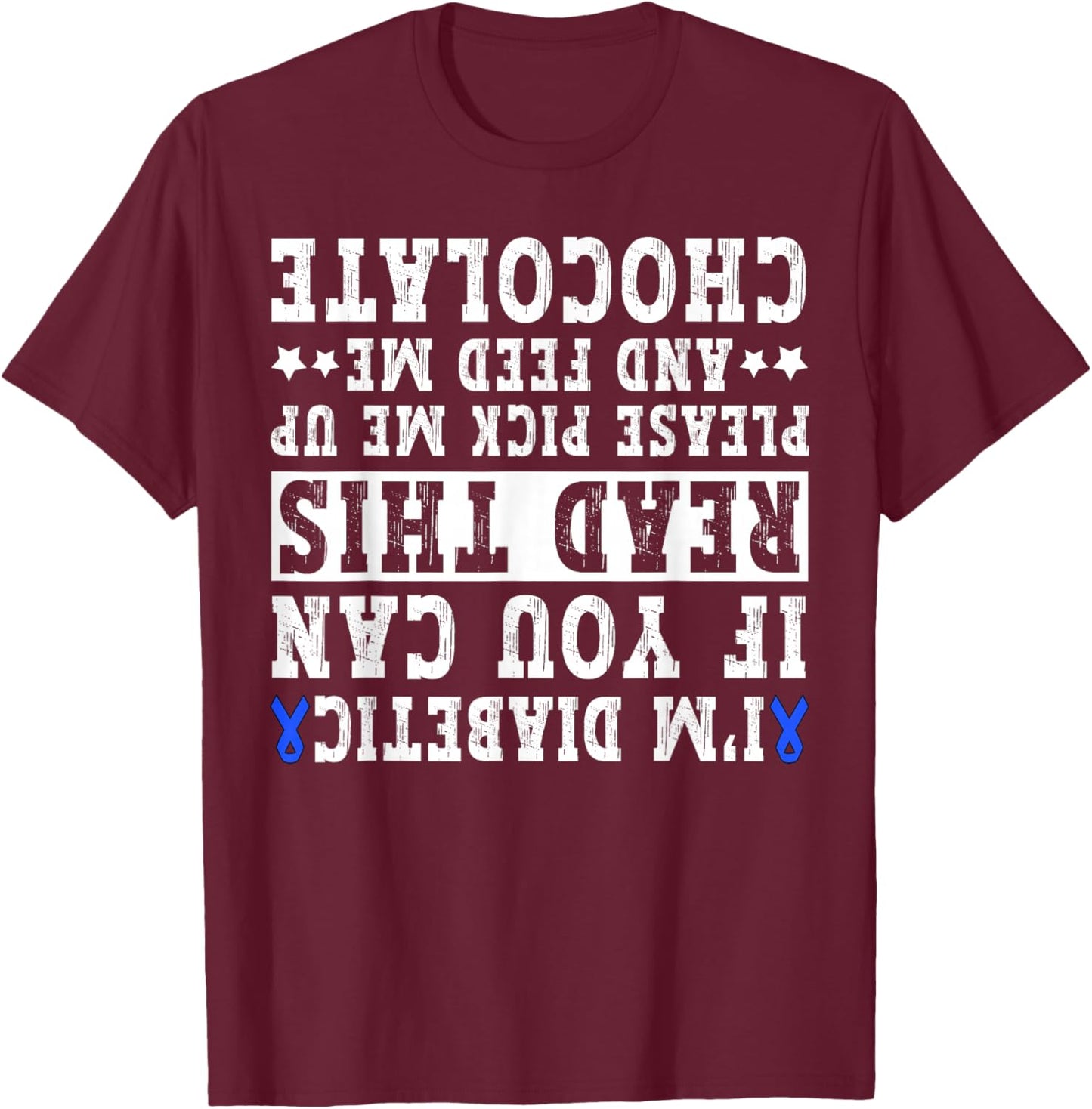 Diabetes Awareness T1D Funny Upside Down Diabetic Quote T-Shirt - T-Shirt | Maroon
