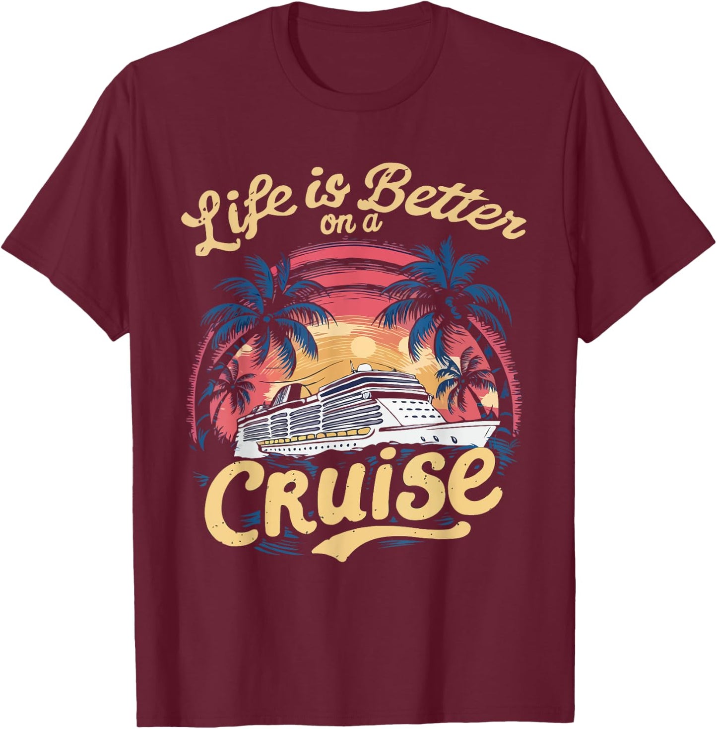 Life Is Better on a Cruise Trip Vacation Family Matching T-Shirt - T-Shirt | Maroon