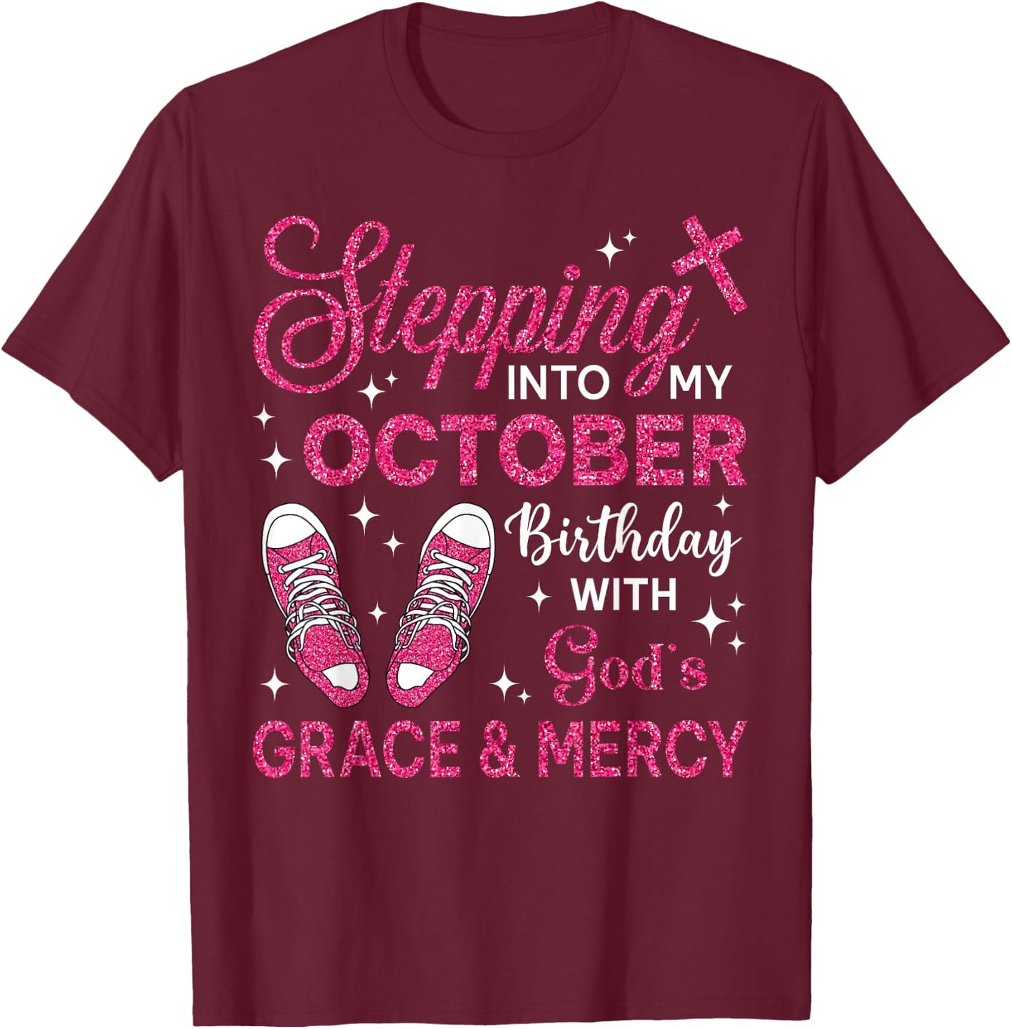 Stepping Into My October Birthday Girls Women Shoes Bday T-Shirt - T-Shirt | Maroon