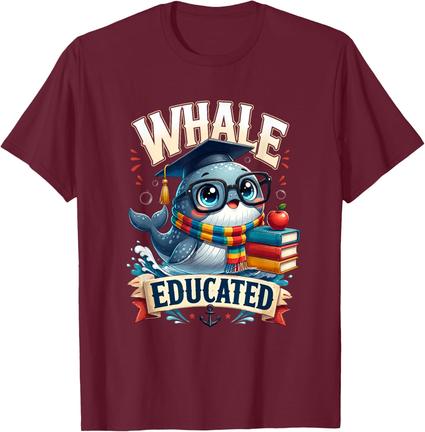 Whale Pun Educated Funny Graduation Graduate Student School T-Shirt - T-Shirt | Maroon