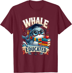 Whale Pun Educated Funny Graduation Graduate Student School T-Shirt - T-Shirt | Maroon