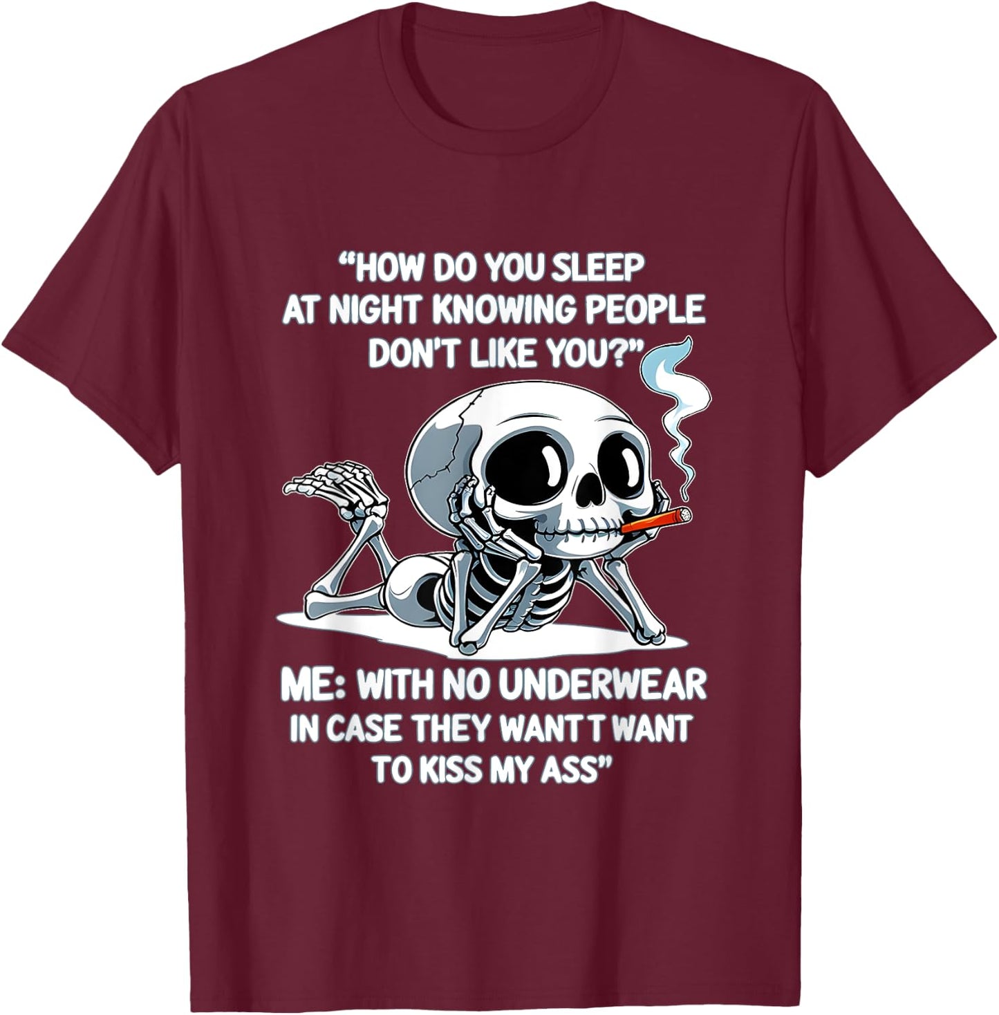 Skeleton How Do You Sleep At Night Knowing People Don't Like T-Shirt - T-Shirt | Maroon