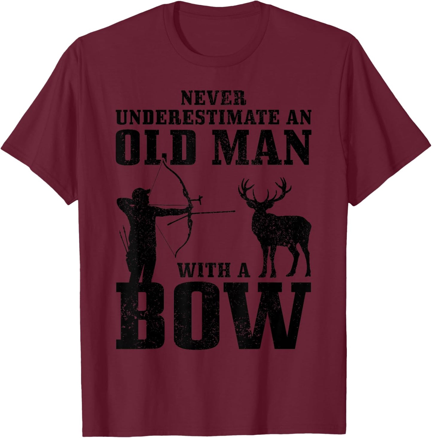Bow Hunting Archery Never Underestimate An Old Man With Bow T-Shirt - T-Shirt | Maroon