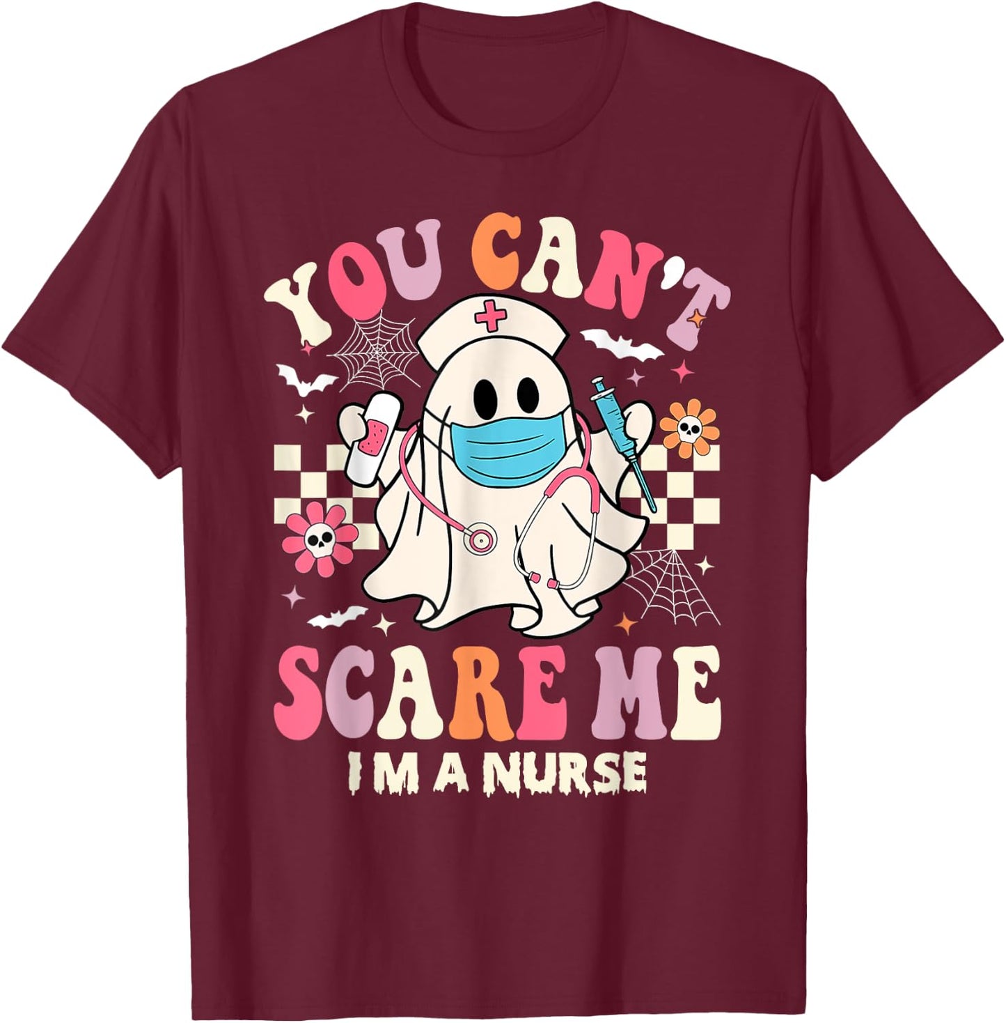 You Can't Scare Me I'm a Nurse Funny Halloween Nurser T-Shirt - T-Shirt | Maroon