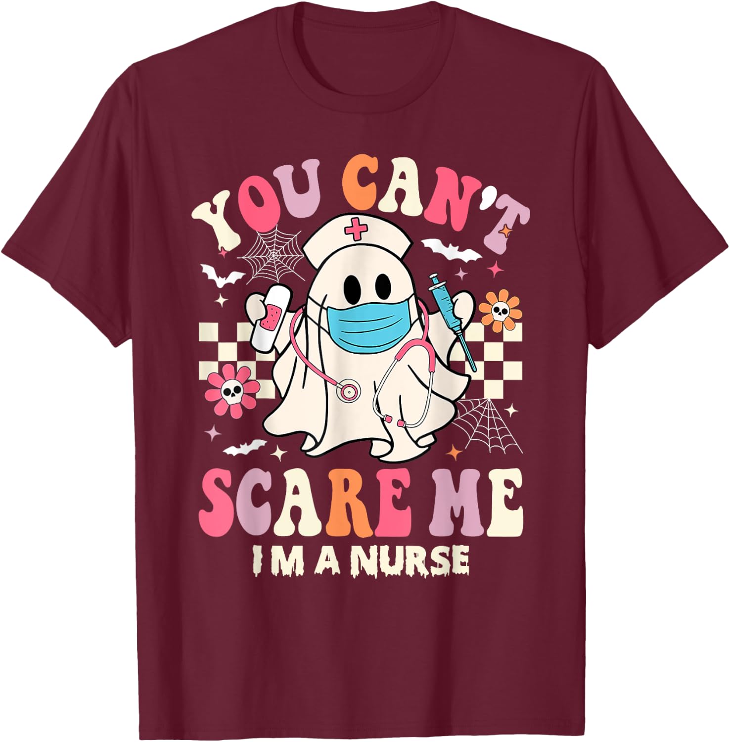 You Can't Scare Me I'm a Nurse Funny Halloween Nurser T-Shirt - T-Shirt | Maroon