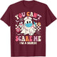 You Can't Scare Me I'm a Nurse Funny Halloween Nurser T-Shirt - T-Shirt | Maroon