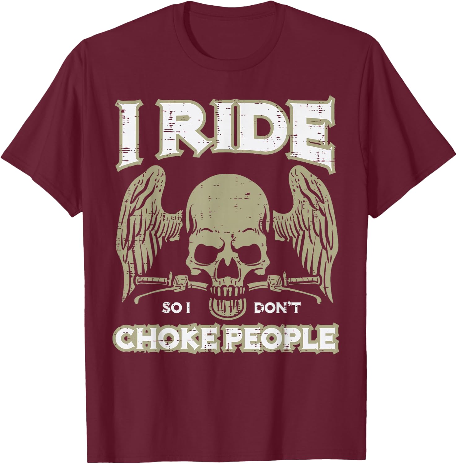 Biker Ride So I Dont Choke People Funny Motorcycle Men Women T-Shirt - T-Shirt | Maroon