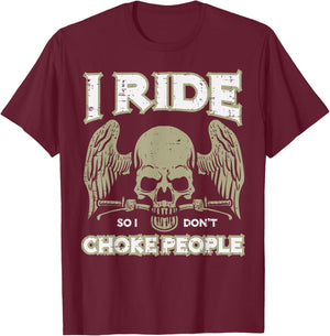 Biker Ride So I Dont Choke People Funny Motorcycle Men Women T-Shirt - T-Shirt | Maroon