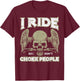 Biker Ride So I Dont Choke People Funny Motorcycle Men Women T-Shirt - T-Shirt | Maroon