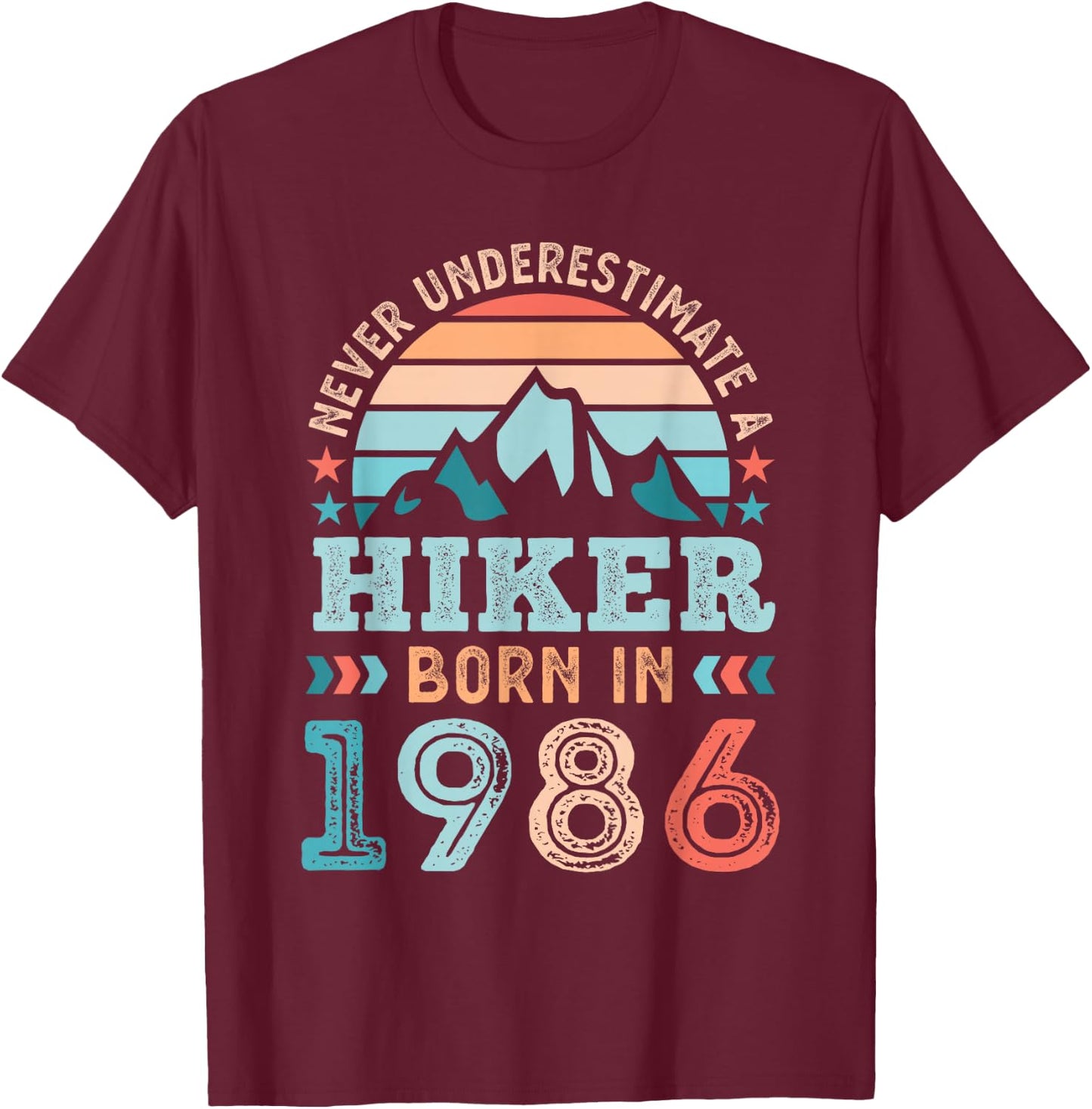 Hiker born in 1986 40th Birthday Hiking Hike Gifts T-Shirt - T-Shirt | Maroon