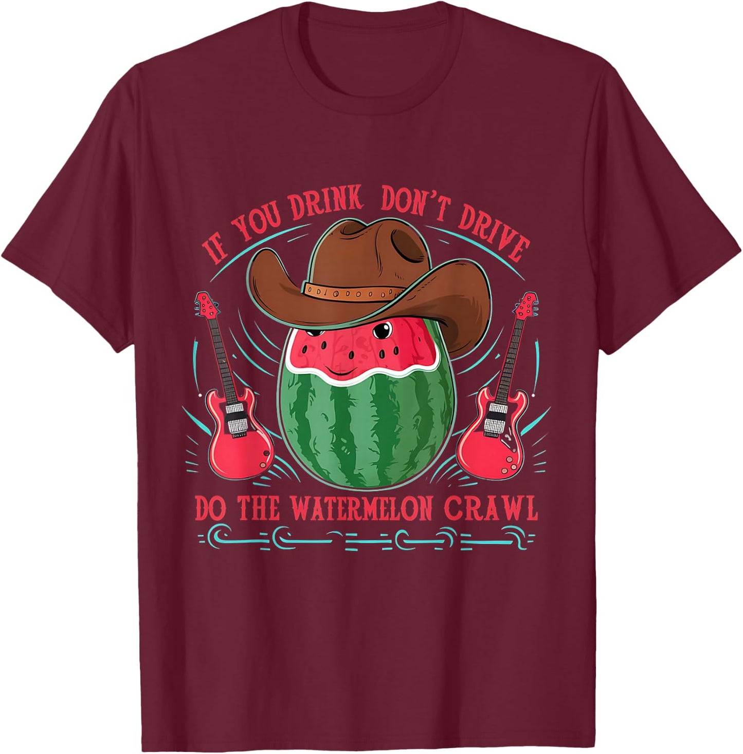 If you drink, don't drive do the watermelon crawl T-Shirt - T-Shirt | Maroon