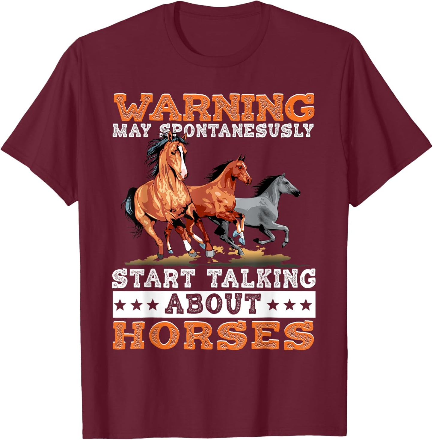 Warning May Spontaneously Start Talking About Horses T-Shirt - T-Shirt | Maroon