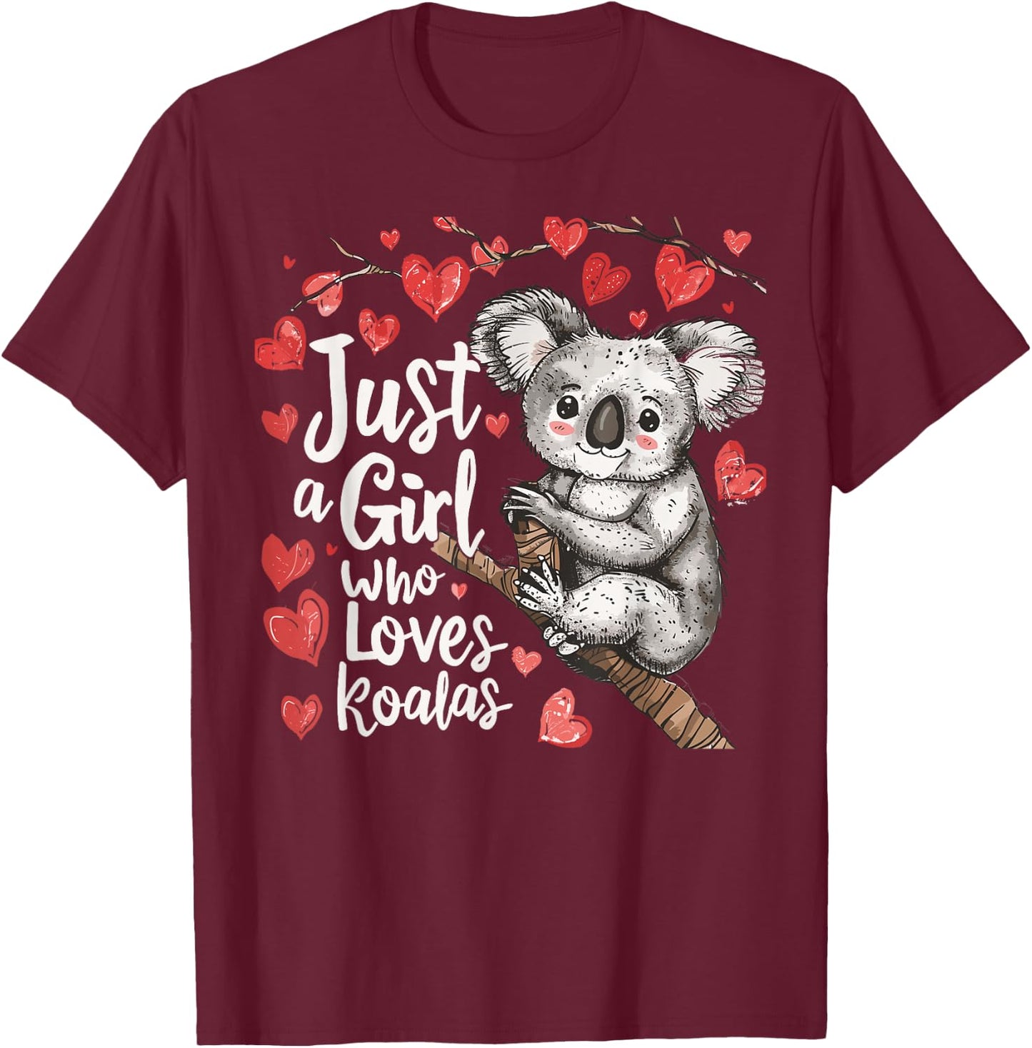 Cute Koala Lovers Gift Just A Girl Who Loves Koalas T-Shirt - T-Shirt | Maroon