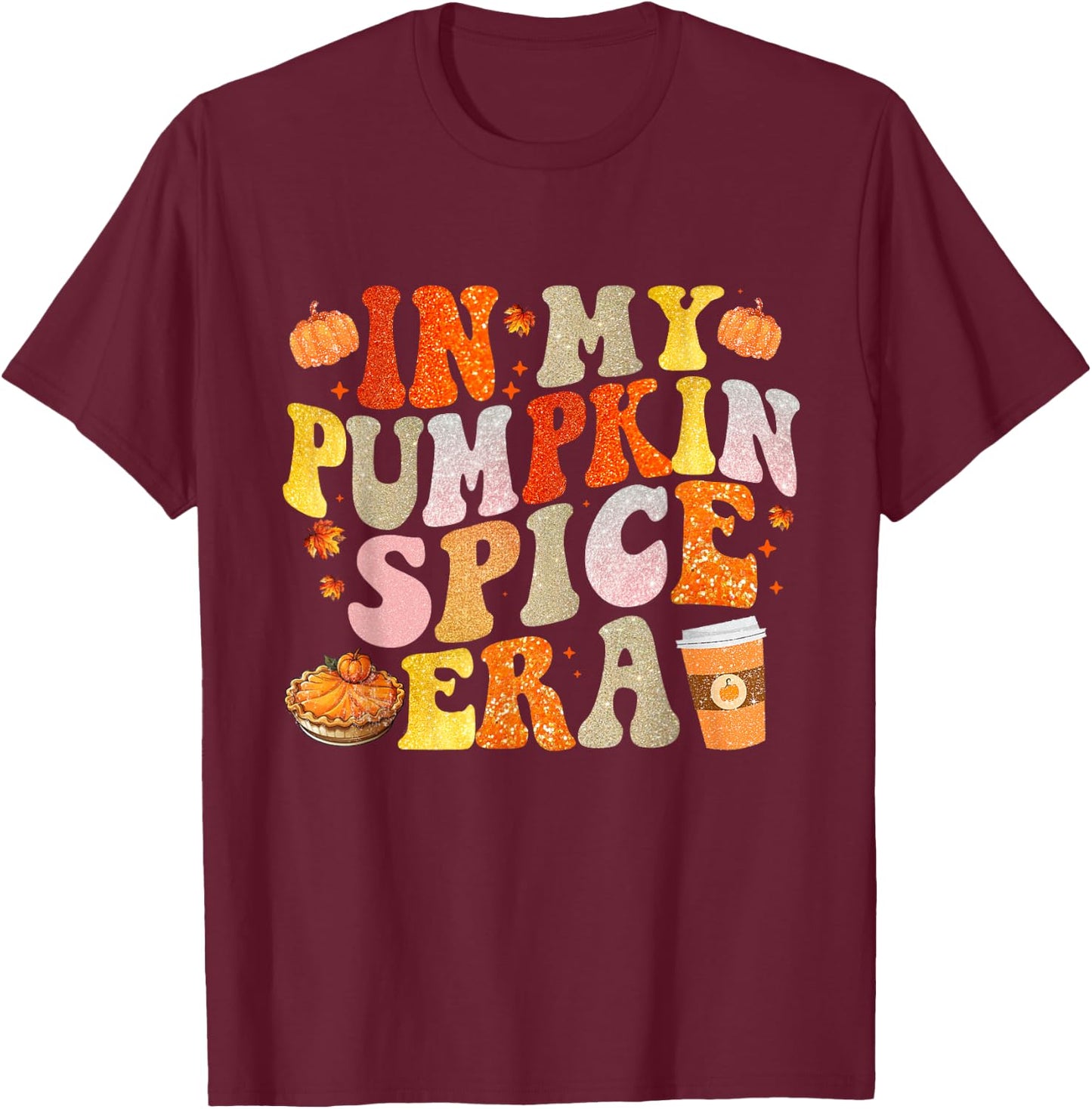 In My Pumpkin Spice Era Funny Groovy Fall Vibes Thanksgiving T-Shirt - T-Shirt | Maroon
