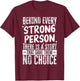 Behind Every Strong Person There Is A Story T-Shirt - T-Shirt | Maroon