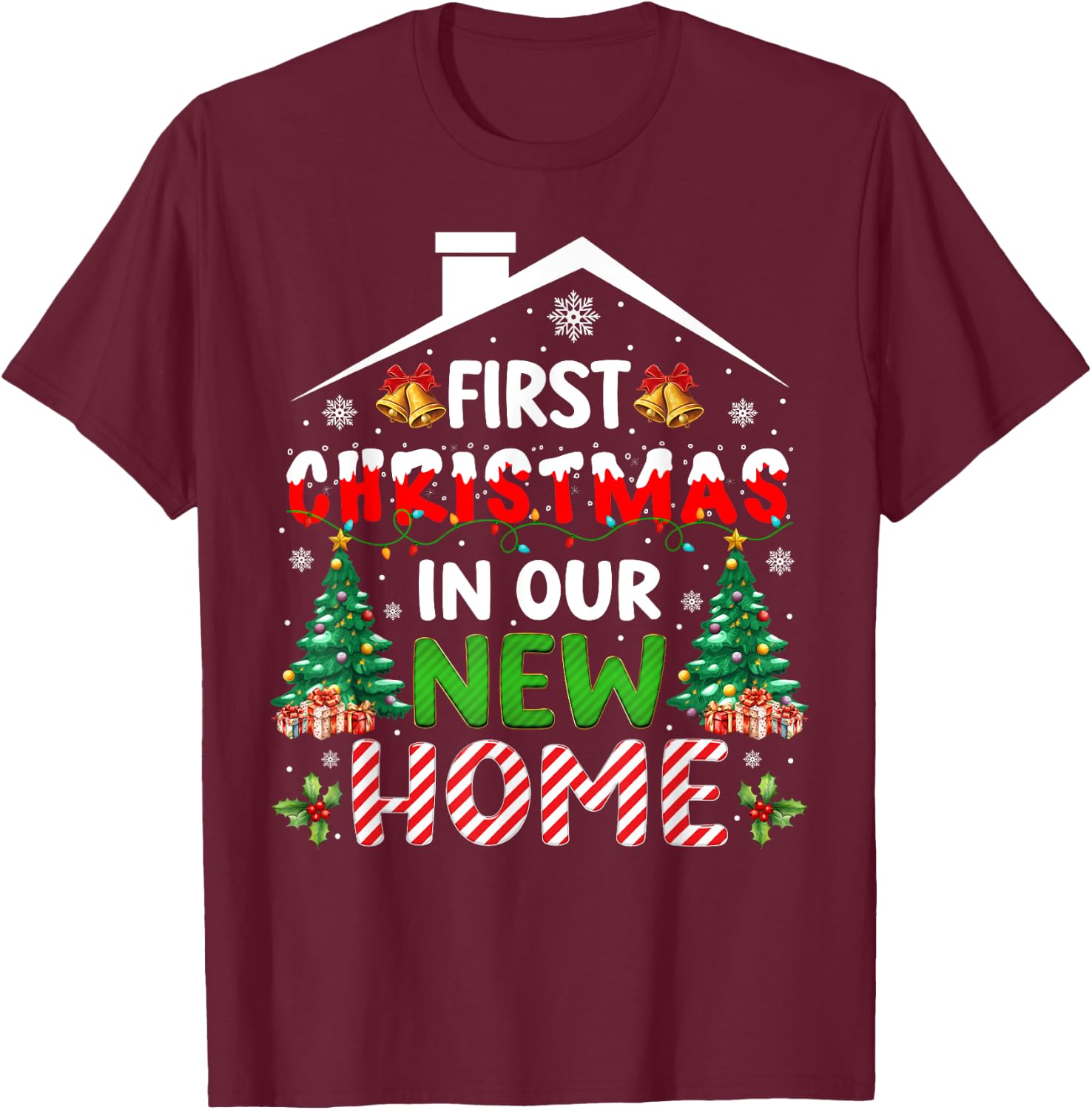 Funny First Christmas In Our New Home Owner Housewarming T-Shirt - T-Shirt | Maroon