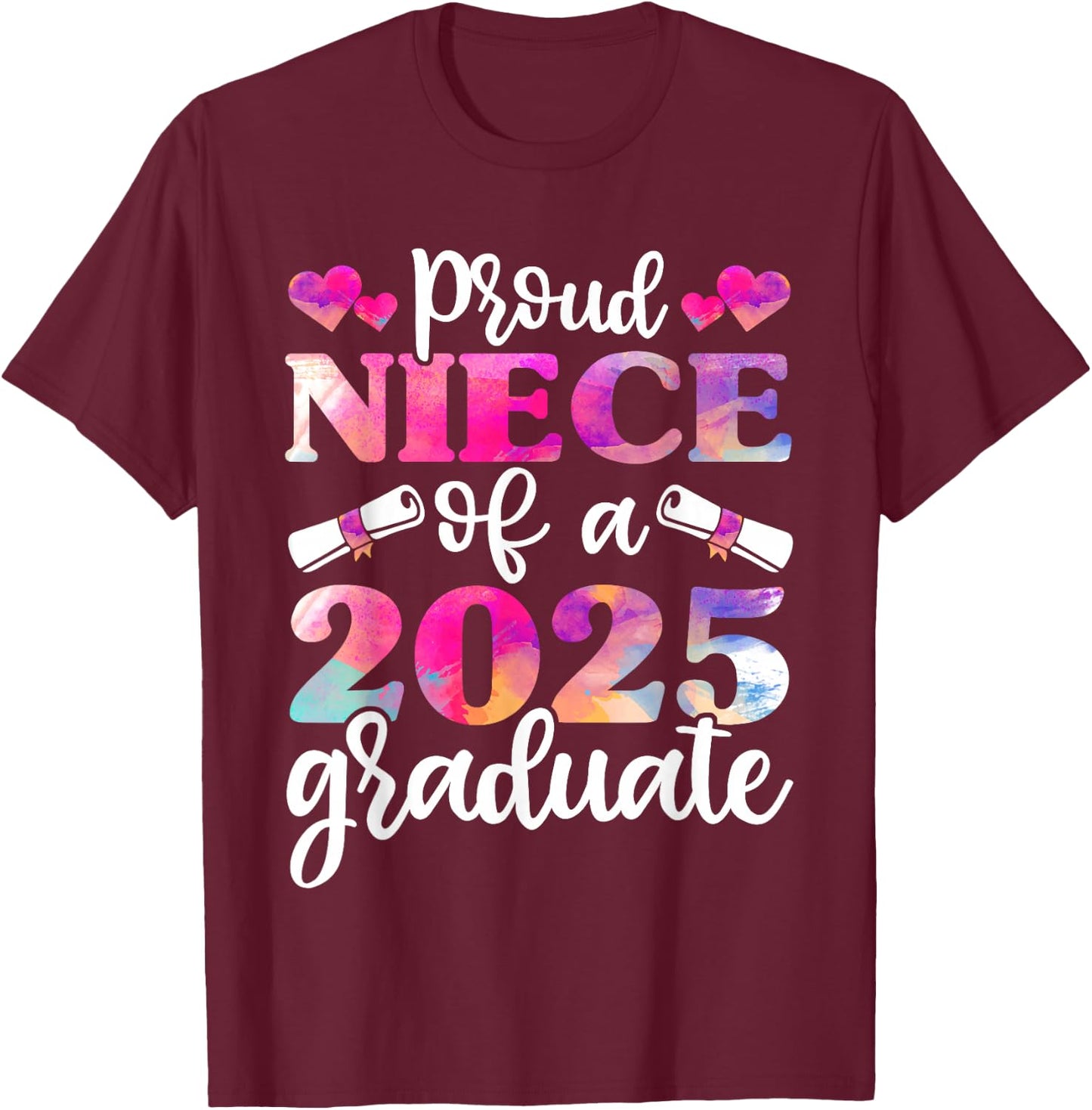 Proud Niece of a 2025 Graduate Shirt, Graduation Class of T-Shirt - T-Shirt | Maroon