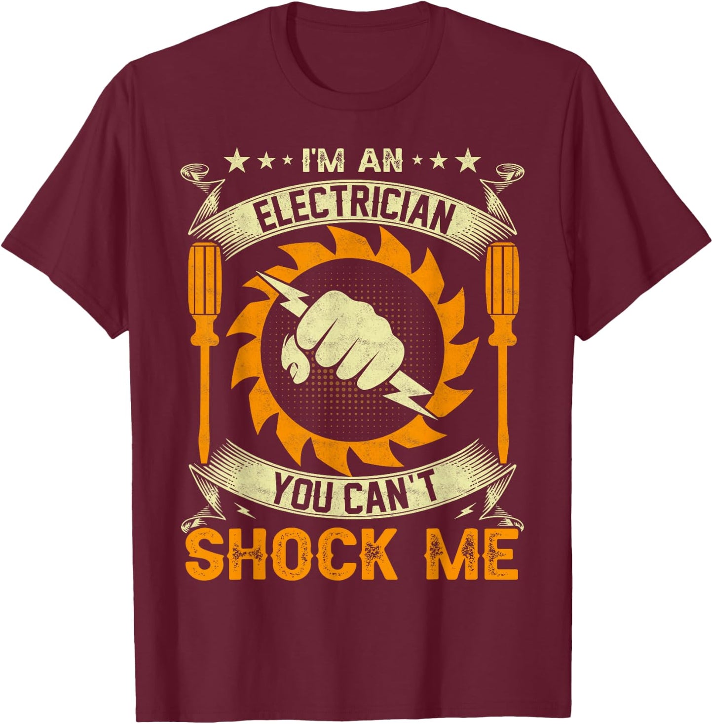 I'm An Electrician You Can't Shock Me T-Shirt - T-Shirt | Maroon