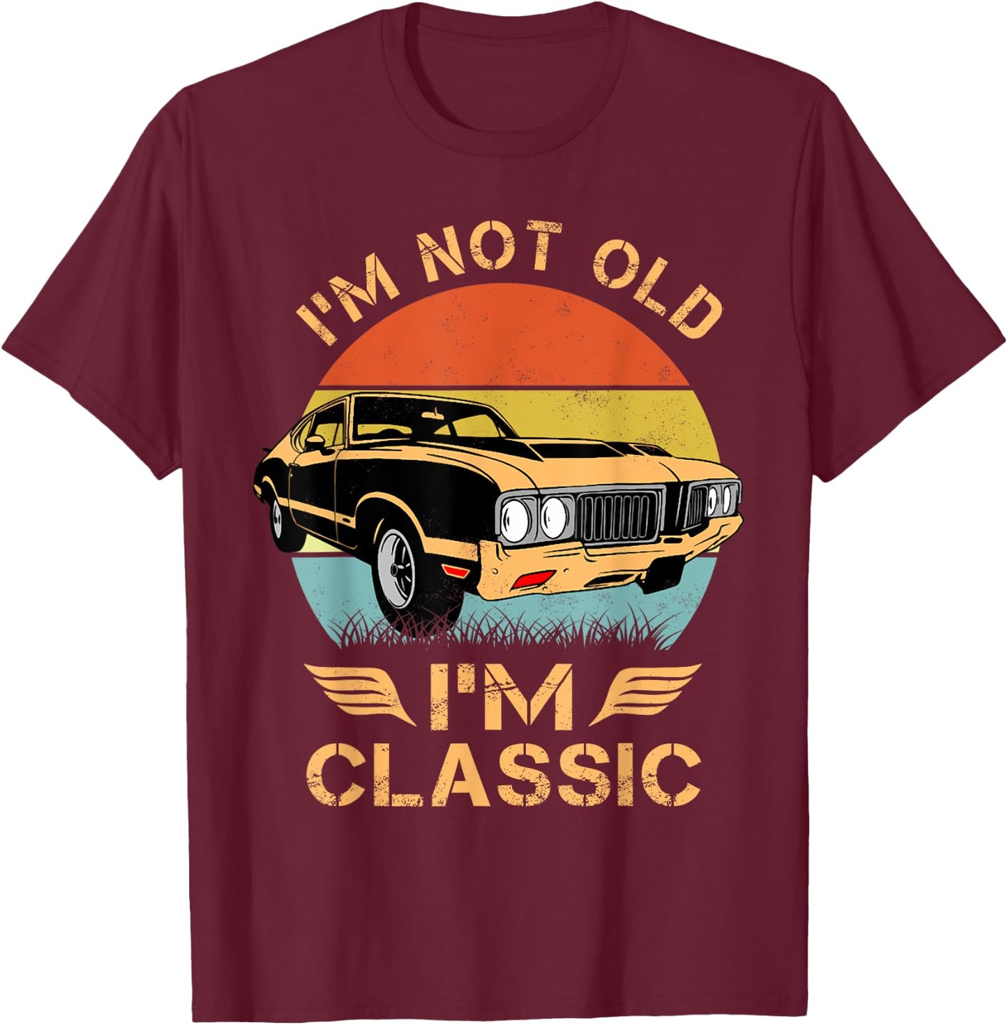 Olds 442 1970s 60s Muscle Car I'm Not Old Im Classic T-Shirt - T-Shirt | Maroon